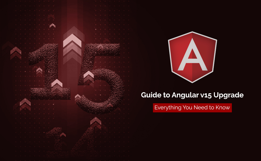 A Comprehensive Guide to Angular v15 upgrade: Everything You Need to Know