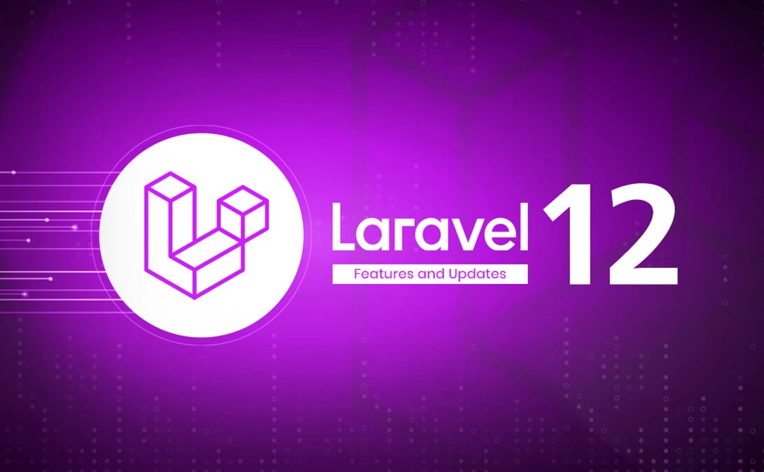 Laravel 12 Upgrade – Explore Latest Features and Updates