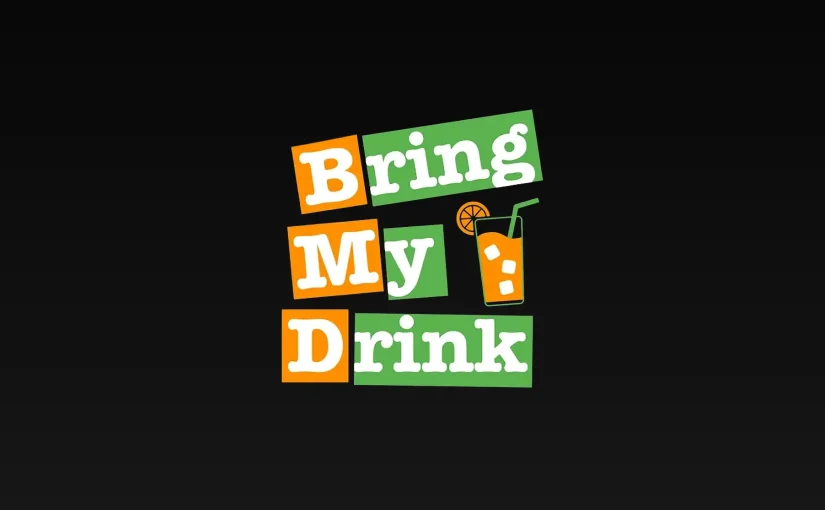 Bring My Drink