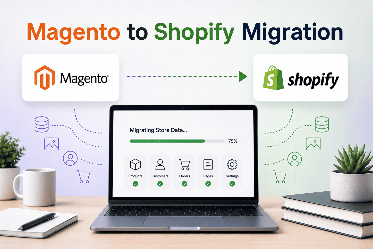 Magento to Shopify Migration: A Complete Guide